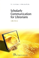 Book Cover for Scholarly Communication for Librarians by Heather (University of British Columbia, Canada) Morrison