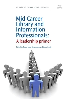 Book Cover for Mid-Career Library and Information Professionals by Dawn (Wilsonville Campus Librarian, Oregon Institute of Technology, Portland, OR, USA) Lowe-Wincentsen