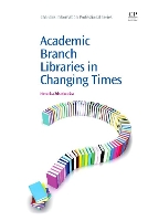 Book Cover for Academic Branch Libraries in Changing Times by Nevenka (University of Maryland, USA) Zdravkovska