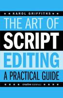 Book Cover for The Art of Script Editing by Karol Griffiths