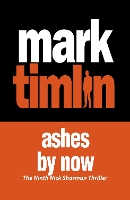 Book Cover for Ashes By Now by Mark Timlin