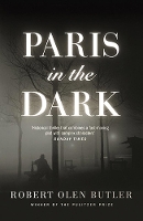 Book Cover for Paris In the Dark by Robert Olen Butler