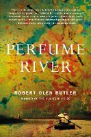 Book Cover for Perfume River by Robert Olen Butler