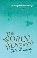 Book Cover for The World Beneath by Cate Kennedy