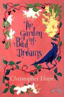 Book Cover for The Garden of Bad Dreams by Christopher Hope