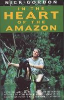 Book Cover for In the Heart of the Amazon by Nick Gordon