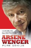 Book Cover for Arsene Wenger - Pure Genius by Tom Oldfield