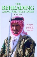 Book Cover for Beheading and Other True Stories by Bob Crew