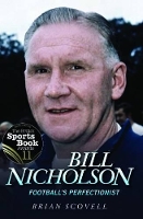 Book Cover for Bill Nicholson - Football's Perfectionist by Brian Scovell