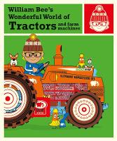 Book Cover for William Bee's Wonderful World of Tractors and Farm Machines by William Bee