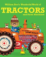 Book Cover for William Bee's Wonderful World of Tractors and Farm Machines by William Bee