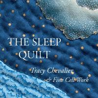 Book Cover for The Sleep Quilt by Tracy Chevalier, Katy Emck