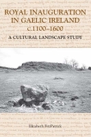 Book Cover for Royal Inauguration in Gaelic Ireland c.1100-1600: A Cultural Landscape Study by Elizabeth FitzPatrick
