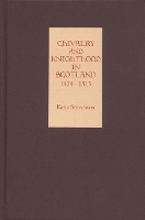 Book Cover for Chivalry and Knighthood in Scotland, 1424-1513 by Katie Stevenson