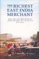 Book Cover for The Richest East India Merchant by Anthony Webster