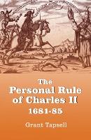 Book Cover for The Personal Rule of Charles II, 1681-85 by Grant Tapsell