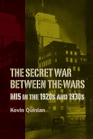 Book Cover for The Secret War Between the Wars: MI5 in the 1920s and 1930s by Kevin Customer Quinlan