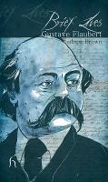 Book Cover for Brief Lives: Gustave Flaubert by Andrew Brown