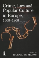 Book Cover for Crime, Law and Popular Culture in Europe, 1500-1900 by Richard McMahon