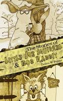 Book Cover for The Stories of Little Joe Squirrel & Bob Rabbit by Dennis Pepper