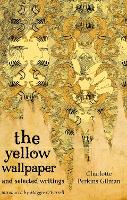 Book Cover for The Yellow Wallpaper And Selected Writings by Charlotte Perkins Gilman, Maggie O'Farrell