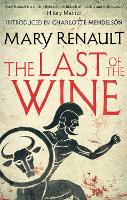 Book Cover for The Last of the Wine by Mary Renault, Charlotte Mendelson