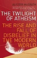 Book Cover for The Twilight Of Atheism by Alister, DPhil, DD McGrath