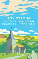 Book Cover for A Little History Of The English Country Church by Roy Strong