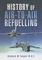 Book Cover for History of Air-to-air Refuelling by Richard M., MBE Tanner