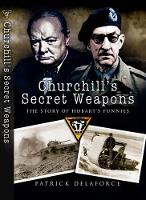 Book Cover for Churchill's Secret Weapons: the Story of Hobart's Funnies by Patrick Delaforce