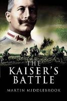Book Cover for The Kaiser's Battle by Martin Middlebrook