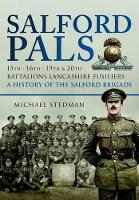 Book Cover for Salford Pals: A History of the Salford Brigade: 15th, 16th, 19th and 20th Battalions Lancashire Fusiliers by Michael Stedman