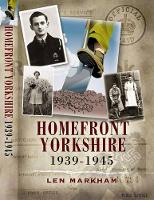 Book Cover for Homefront Yorkshire 1939-1945 by Len Markham