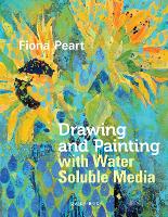 Book Cover for Drawing and Painting with Water Soluble Media by Fiona Peart