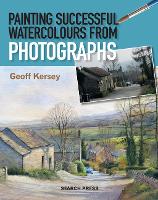 Book Cover for Painting Successful Watercolours from Photographs by Geoff Kersey