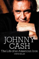 Book Cover for Johnny Cash: The Life of An American Icon by Stephen Miller