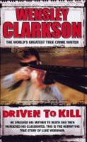 Book Cover for Driven to Kill by Wensley Clarkson