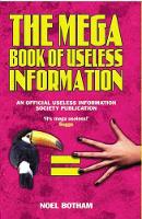Book Cover for The Mega Book of Useless Information by Noel Botham