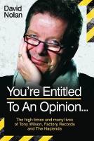 Book Cover for Tony Wilson - You're Entitled to an Opinion... by David Nolan