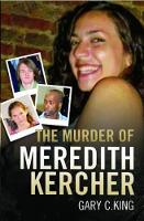 Book Cover for The Murder of Meredith Kercher by Gary C. King