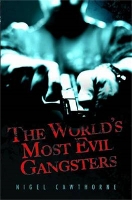 Book Cover for The World's Most Evil Gangsters by Nigel Cawthorne