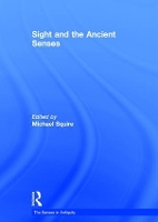 Book Cover for Sight and the Ancient Senses by Michael Squire