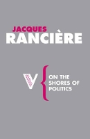 Book Cover for On the Shores of Politics by Jacques Rancière