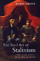 Book Cover for The Total Art of Stalinism by Boris Groys