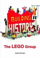 Book Cover for Building a History: The Lego Group by Sarah Herman