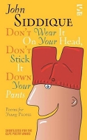 Book Cover for Don’t Wear It On Your Head, Don’t Stick It Down Your Pants by John Siddique