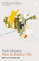 Book Cover for How To Build A City by Tom Chivers