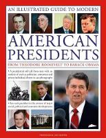 Book Cover for Illustrated Guide to Modern American Presidents by Jon Roper