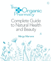 Book Cover for The Organic Pharmacy Complete Guide to Natural Health and Beauty by Margo Marrone