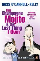 Book Cover for This Champagne Mojito is the Last Thing I Own by Ross OCarrollKelly